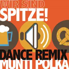Munti polka ( Dance remix) - Single by Wir Sind Spitze! album reviews, ratings, credits