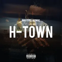 H-Town - Single by MasterClassNYC album reviews, ratings, credits