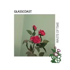 Waste of Time - Single by Glasscoast album reviews, ratings, credits