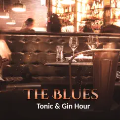The Blues, Tonic & Gin Hour Song Lyrics