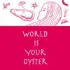 World Is Your Oyster - Single album lyrics, reviews, download