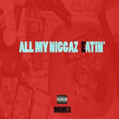 All My N****z Eatin' by D-Dimes album reviews, ratings, credits