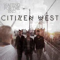 Waiting for the End - Single by Citizen West album reviews, ratings, credits