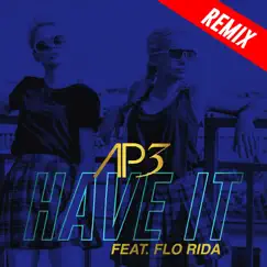 Have It (feat. Flo Rida) [Remixes] by AP3 album reviews, ratings, credits