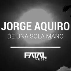 De una Sola Mano - Single by Jorge Aquiro album reviews, ratings, credits
