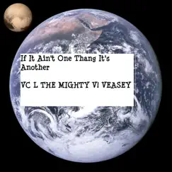 If It Ain't One Thang It's Another - Single by VC L The Mighty V! Veasey album reviews, ratings, credits