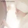 White Sun Gong album lyrics, reviews, download