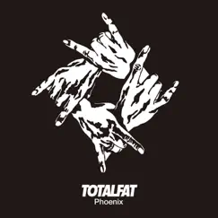 Phoenix - Single by Totalfat album reviews, ratings, credits