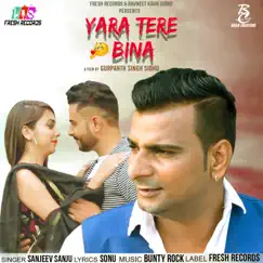 Yaara Tere Bina - Single by Sanjeev Sanju album reviews, ratings, credits