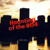 Haunting of The 804 - Single album lyrics, reviews, download