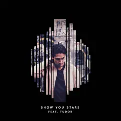 Show You Stars (feat. Tudor) - Single by Sistek album reviews, ratings, credits