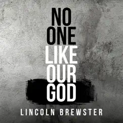 No One Like Our God - Single by Lincoln Brewster album reviews, ratings, credits