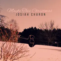 Maybe This Christmas - Single by Josiah Charon album reviews, ratings, credits