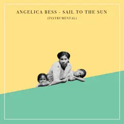 Sail To the Sun Instrumental - Single by Angelica Bess album reviews, ratings, credits