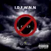 I.D.F.W.N.N - Single album lyrics, reviews, download