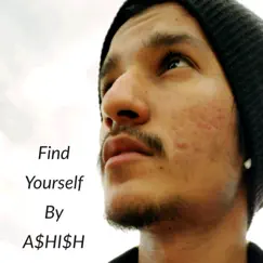 Find Yourself - Single by A$HI$H album reviews, ratings, credits