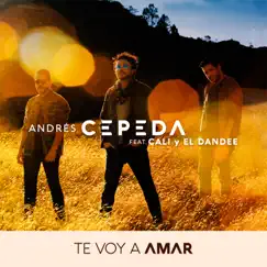 Te Voy a Amar (feat. Cali y El Dandee) - Single by Andrés Cepeda album reviews, ratings, credits