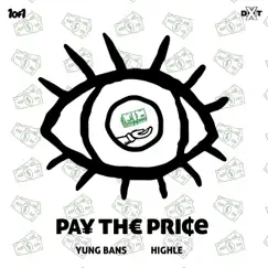 Pay the Price - Single by HIGHLE & Yung Bans album reviews, ratings, credits
