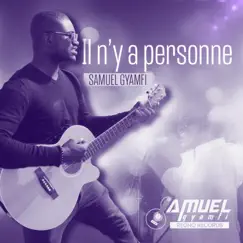 Il N'y a Personne - EP by Samuel Gyamfi album reviews, ratings, credits