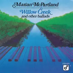 Willow Creek and Other Ballads by Marian McPartland album reviews, ratings, credits