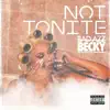 Not Tonite - Single album lyrics, reviews, download