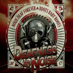 Noize Deaf Forever / Roots Baby Roots by Deafness by Noise album reviews, ratings, credits