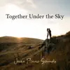 Together Under the Sky: Jazz Piano Sounds - Best Emotional Music for Lovers, Sexy Dates, Instrumental Lounge, Sensual Sax & Intimacy album lyrics, reviews, download