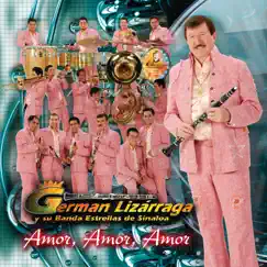 Amor, Amor, Amor by Germán Lizárraga y Su Banda Estrellas de Sinaloa album reviews, ratings, credits