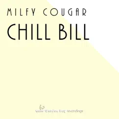 Chill Bill - Single by Milfy Cougar album reviews, ratings, credits