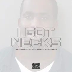 I Got Necks (feat. Skilly Waves & AC Delgado) - Single by SkyWaalka album reviews, ratings, credits