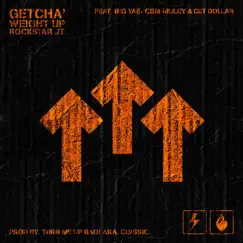 Getcha' Weight Up (feat. Big Yae, CBM Muley & Cet Dollar) Song Lyrics