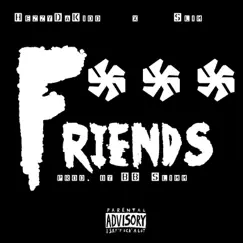 F*** Friends - Single by Hezzydakidd & Slim album reviews, ratings, credits