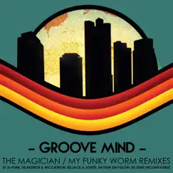 The Magician / My Funky Worm - Remixes - EP by Groove Mind album reviews, ratings, credits