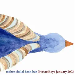 Live Aoiheya January 2003 - EP by Maher Shalal Hash Baz album reviews, ratings, credits