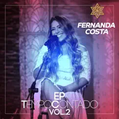 Tempo Contado, Vol. 2 (Ao Vivo) - EP by Fernanda Costa album reviews, ratings, credits