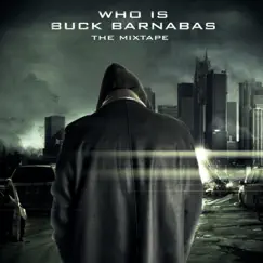 Who Is Buck Barnabas the Mixtape by Buck Barnabas album reviews, ratings, credits