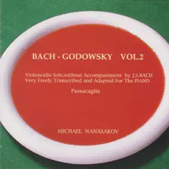 Godowsky: Piano Transcriptions of Cello Suites No. 2, 3 and 5 by J.S. Bach by Michael Nanasakov album reviews, ratings, credits