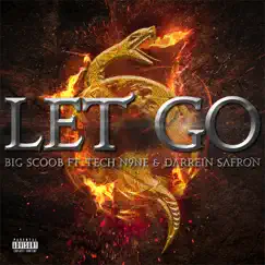 Let Go (feat. Big Scoob, Tech N9ne & Darrein Safron) - Single by Tech N9ne Collabos album reviews, ratings, credits