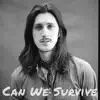 Can We Survive - Single album lyrics, reviews, download