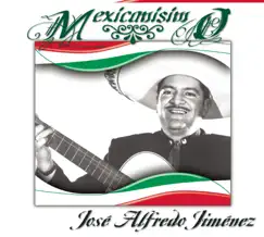 Mexicanísimo: José Alfredo Jiménez by José Alfredo Jiménez album reviews, ratings, credits