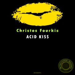 Acid Kiss - Single by Christos Fourkis album reviews, ratings, credits