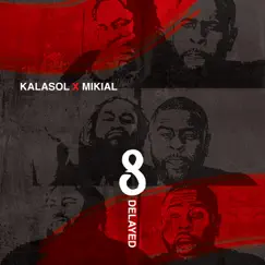 8 Delayed - EP by Kalasol & Mikial album reviews, ratings, credits