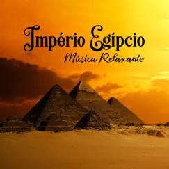 Império Egípcio – Música Relaxante, Recarregar as Energias, Explorar Novas Sensações, Técnicas de Relaxamento, Meditação, Yoga, Pensamento Positivo e Boas Vibrações by Relaxation & Meditation Academy album reviews, ratings, credits