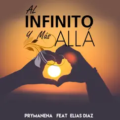 Al Infinito y Más Allá (feat. Elias Diaz) - Single by Elias Diaz & Prymanena album reviews, ratings, credits