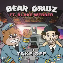 TAKE OFF (feat. Blake Webber) - Single by Bear Grillz album reviews, ratings, credits