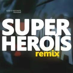 Super-Heróis (feat. PapaMike) [Remix] Song Lyrics