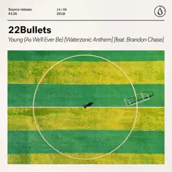 Young (As We'll Ever Be) [Waterzonic Anthem] [feat. Brandon Chase] - Single by 22Bullets album reviews, ratings, credits