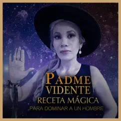 Receta Mágica para Dominar a un Hombre - Single by Padme Vidente album reviews, ratings, credits