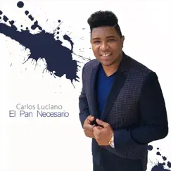 El Pan Necesario - Single by Carlos Luciano album reviews, ratings, credits