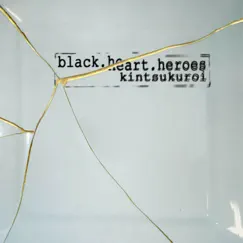 Kintsukuroi - EP by Black Heart Heroes album reviews, ratings, credits